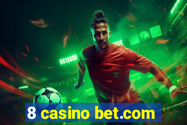 8 casino bet.com